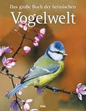 Das gro&szlig;e Buch der heimischen Vogelwelt - 