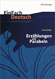 EinFach Deutsch Unterrichtsmodelle - Franz Kafka: Erz&auml;hlungen und Parabeln: Gymnasiale Oberstufe - Roland Kroemer, Thomas Zander, Franz Kafka