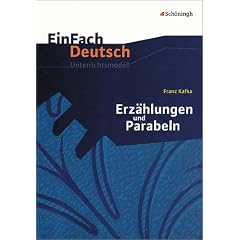 EinFach Deutsch Unterrichtsmodelle. Franz Kafka: Erz�hlungen und Parabeln: Gymnasiale Oberstufe