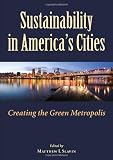Sustainability in Americas Cities: Creating the Green Metropolis