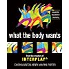 What the Body Wants: From the Creators of Interplay