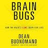 Brain Bugs: How the Brain’s Flaws Shape Our Lives