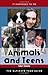 Animals and Teens: The Ultimate Teen Guide (It Happened to Me, 22)