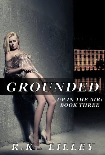 Grounded (Up In The Air #3) by R.K. Lilley Grounded (Up In The Air #3) by R.K. Lilley