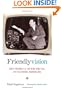 Friendlyvision: Fred Friendly and the Rise and Fall of Television Journalism