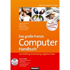 Das gro�e Franzis Computer Handbuch. Anschaffung, Anwendung, t�gliche Praxis