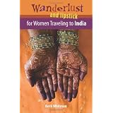 Wanderlust and Lipstick: For Women Traveling to India