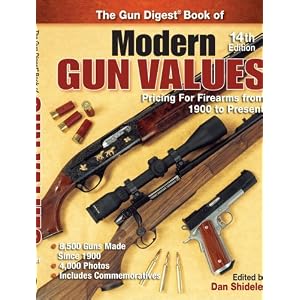 The Gun Digest Book of Modern Gun Values: Pricing for Firearms from 1900 to Present by Dan Shideler
