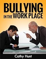 Bullying in the Workplace:: The Complete Guide to Dealing with Bullying in the Workplace, Bullying Prevention and Intervention