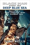 Books : Black Man Under the Deep Blue Sea: Memoirs of a Black Commercial Diver in Southeast Asia