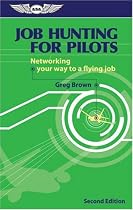 Job Hunting for Pilots: Networking Your Way to a Flying Job (Professional Aviation Series)