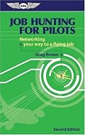 Job Hunting for Pilots: Networking your way to a flying job (Professional Aviation series)