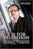 T is for Television: The Small Screen Adventures of Russell T Davies
