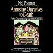 Amusing Ourselves to Death: Public Discourse in the Age of Show Business | [Neil Postman]