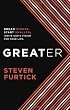Greater: Dream Bigger. Start Smaller. Ignite God's Vision for Your Life.