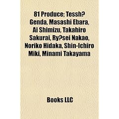 81 Produce: Tessh Genda, Masashi Ebara, AI Shimizu, Takahiro Sakurai, Ry SEI Nakao, Noriko Hidaka, Shin-Ichiro Miki, Minami Takaya