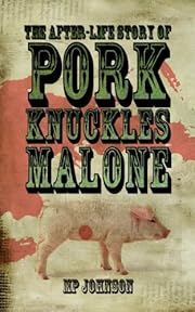 The After-Life Story of Pork Knuckles Malone