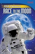 Teacher Created Materials - TIME For Kids Informational Text: 20th Century: Race to the Moon - Grade 5 - Guided Reading Level T (Time for Kids Nonfiction Readers: Level 5.1)