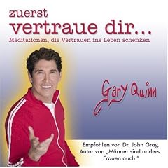 Zuerst vertraue dir: Meditationen, die Vertrauen ins Leben schenken