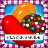 Candy Crush Saga: The Sweet, Tasty, Divine and Delicious Playing Guide for Candy Crush Saga - How to Install and Play with Tips, Tricks and Hints!