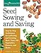 Seed Sowing and Saving: Step-by-Step Techniques for Collecting and Growing More Than 100 Vegetables, Flowers, and Herbs