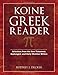 Koine Greek Reader: Selections from the New Testament, Septuagint, and Early Christian Writers