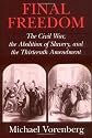 Final Freedom: The Civil War, the Abolition of Slavery, and the Thirteenth Amendment (Cambridge Historical Studies in American Law and Society) ( Hardcover ) by Vorenberg, Michael published by Cambridge University Press