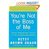 You're Not the Boss of Me: Brat-proofing Your Four- to Twelve-Year-Old Child