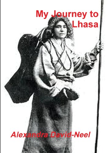 My Journey to Lhasa: The Personal Story of the Only White Woman Who Succeeded in Entering the Forbidden City