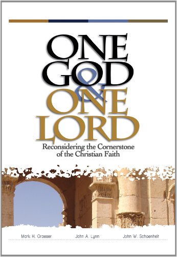 One God & One Lord: Reconsidering the Cornerstone of the Christian Faith