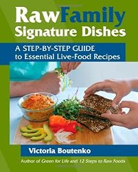 Raw Family Signature Dishes: A Step-by-Step Guide to Essential Live-Food Recipes