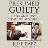 Presumed Guilty: Casey Anthony: The Inside Story