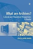 What are archives? : cultural and theoretical perspectives : a reader