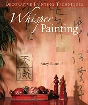Decorative Painting Techniques: Whisper Painting (Decorative Painting Techniques)