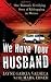 We Have Your Husband: One Woman's Terrifying Story of a Kidnapping in Mexico (Berkley True Crime)