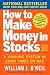 Books : How to Make Money in Stocks: A Winning System in Good Times and Bad, Fourth Edition (Paperback)