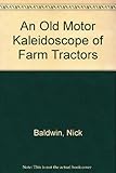 An 'Old motor' kaleidoscope of farm tractors