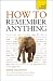 How to Remember Anything