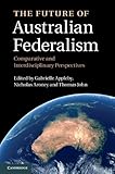 The future of Australian federalism : comparative and interdisciplinary perspectives