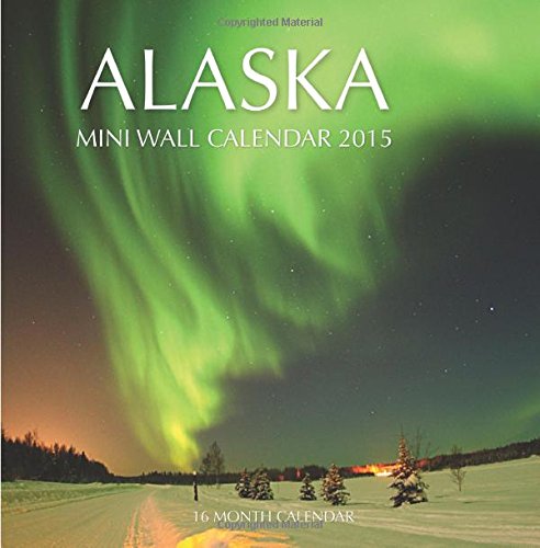 Alaska Mini Wall Calendar 2015: 16 Month Calendar