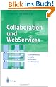 Collaboration und WebServices: Architekturen, Portale, Techniken und Beispiele (Business Engineering)