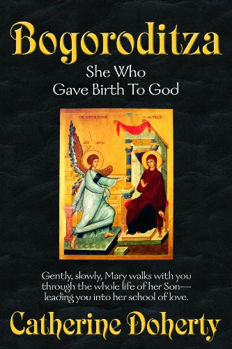Bogoroditza:: She Who Gave Birth to God (Madonna House Classics Book 6)