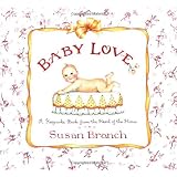Baby Love: A Keepsake Book from the Heart of the Home ~ Susan Branch
