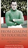 From goal line to touchline : my career with Manchester United