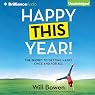 Happy This Year!: The Secret to Getting Happy Once and for All