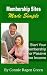 Membership Sites Made Simple: Start Your Own Membership Site For Passive Online Income