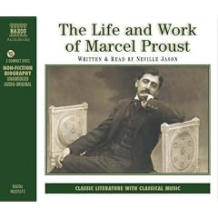 The Life and Work of Marcel Proust (Naxos Audio)