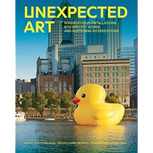 Unexpected Art: Serendipitous Installations, Site-Specific Works, and Surprising Interventions