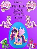 GIANT Princess Cadence My Little Pony Surprise Egg Play Doh - Part 2 MLP Wave 8 Neon Collection