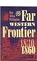 The Far Western Frontier 1830-1860 (Historians of the Frontier and American West)
